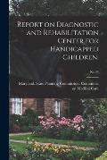 Report on Diagnostic and Rehabilitation Center for Handicapped Children.; No.97