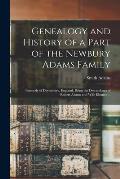 Genealogy and History of a Part of the Newbury Adams Family: Formerly of Devonshire, England, Being the Descendants of Robert Adams and Wife Eleanor .