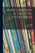 Martin and Judy in Their Two Little Houses; 1