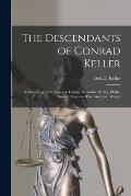The Descendants of Conrad Keller; a Genealogy, With Notes on Gwinn, Newsome, Ripley, Slagle, Speece, Vanden, Wiseman [and] Wright