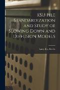 KSU Pile Standardization and Study of Slowing Down and Diffusion Models