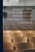 Reading and Psycholinguistic Processes of Partially Seeing Children