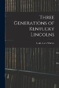 Three Generations of Kentucky Lincolns