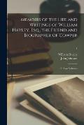 Memoirs of the Life and Writings of William Hayley, Esq., the Friend and Biographer of Cowper: in Two Volumes; 1