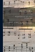 Alleluia: a Hymnal for Use in Schools, in the Home, in Young People's Societies, in Devotional Meetings; v.1