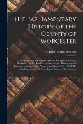 The Parliamentary History of the County of Worcester: Including the City of Worcester, and the Boroughs of Bewdley, Droitwich, Dudley, Evesham, Kidder
