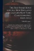The Red Road Book for All New England and Eastern New York [cartographic Material]: Forty-four Sectional Plates, Sixty-four City Street Maps, Detailed