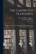 The Cambridge Platonists: Being Selections From the Writings of Benjamin Whichcote, John Smith and Nathanael Culverwel