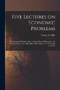 Five Lectures on Economic Problems: Five Lectures Delivered at the London School of Economics and Political Science on the Invitation of the Senate of