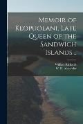Memoir of Keopuolani, Late Queen of the Sandwich Islands ..