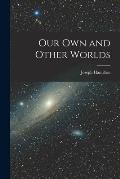 Our Own and Other Worlds [microform]