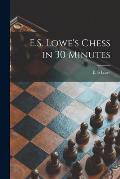 E.S. Lowe's Chess in 30 Minutes