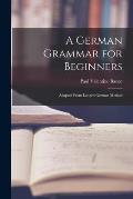 A German Grammar for Beginners: Adapted From Lange's German Method