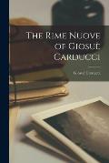 The Rime Nuove of Giosu? Carducci [microform]