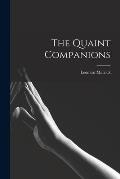The Quaint Companions [microform]