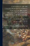 Catalogue of the Collection of Paintings, Porcelain, Bronzes, Decorative Furniture, and Other Works of Art: Lent for the Exhibition in the Bethnal Gre