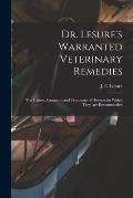Dr. Lesure's Warranted Veterinary Remedies: the Causes, Symptoms and Treatment of Diseases for Which They Are Recommended