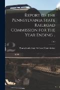 Report of the Pennsylvania State Railroad Commission for the Year Ending ..; 1910