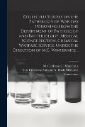 Collected Studies on the Pathology of War Gas Poisoning From the Department of Pathology and Bacteriology, Medical Science Section, Chemical Warfare S