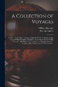 A Collection of Voyages [microform]: Vol. IV.: Containing I. A Voyage Round the World: Being an Account of Capt.William Dampier's Expedition Into the