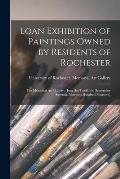 Loan Exhibition of Paintings Owned by Residents of Rochester: the Memorial Art Gallery, [June the Twelfth to September Seventh, Nineteen Hundred Fourt