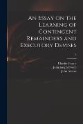 An Essay on the Learning of Contingent Remainders and Executory Devises; 2
