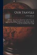 Our Travels [microform]: a Book Brimful of Beautiful Engravings, and the Best Travel Information, Gleaned From Everywhere: a Picture Tour, the