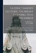 Father Damen's Lecture, Thursday Evening, 14th December [microform]: The Catholic Church the Only True Church of God; the Fallacy of Private Interpr