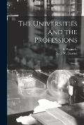 The Universities and the Professions [microform]: Letters