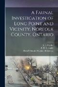 A Faunal Investigation of Long Point and Vicinity, Norfolk County, Ontario