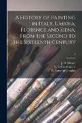 A History of Painting in Italy, Umbria, Florence and Siena, From the Second to the Sixteenth Century; 3