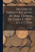 Record of Deposit Received by Mail Express October 5, 1909 - July 7, 1934.