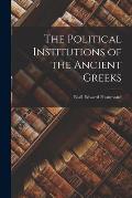 The Political Institutions of the Ancient Greeks [microform]