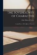The Sovereignty of Character [microform]: Lessons From the Life of Jesus of Nazareth
