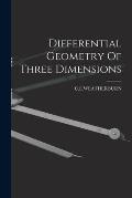 Differential Geometry Of Three Dimensions