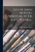 Life of James McNeill Whistler, by E.R. and J. Pennell.; 1