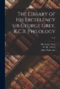 The Library of His Excellency Sir George Grey, K.C.B. Philology; vol1