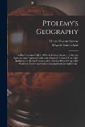 Ptolemy's Geography: a Brief Account of All the Printed Editions Down to 1730, With Notes on Some Important Variations Observed in That of