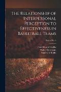 The Relationship of Interpersonal Perception to Effectiveness in Basketball Teams; report No. 3