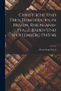 Christliche Und Freie Demokraten in Hessen, Rheinland-Pfalz, Baden Und Wurtemberg 1945/46