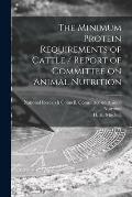 The Minimum Protein Requirements of Cattle / Report of Committee on Animal Nutrition
