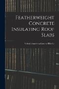 Featherweight Concrete Insulating Roof Slabs