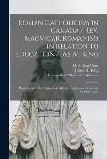 Roman Catholicism in Canada / Rev. MacVicar. Romanism in Relation to Education / Jas. M. King [microform]: Papers Read at the Evangelical Alliance Con