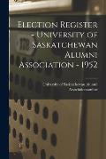 Election Register - University of Saskatchewan Alumni Association - 1952