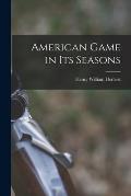 American Game in Its Seasons [microform]