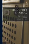 The Cotton Kingdom: a Chronicle of the Old South