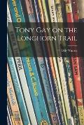 Tony Gay on the Longhorn Trail