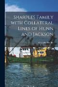 Sharples Family With Collateral Lines of Hunn and Jackson