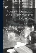 Rose's Handbook of Things Worth Knowing