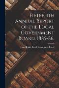 Fifteenth Annual Report of the Local Government Board, 1885-86. [electronic Resource]